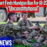 Federal Court Called 'Reckless' For Ruling Banning Handguns For 18-20 Year-Olds Is Unconstitutional