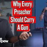 Why Every Preacher Should Carry A Gun
