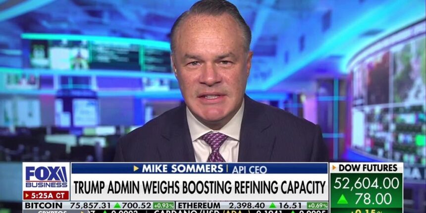 API CEO Mike Sommers warns Trump’s refining plan won’t solve supply crisis | Fox Business Video